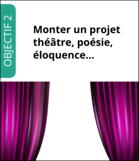 Monter un projet théâtre, poésie, éloquence… Monter un projet théâtre, poésie, éloquence…