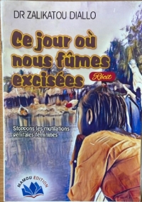 Ce jour où nous fûmes excisées : stoppons les mutilations génitales féminines