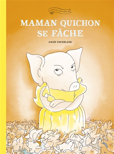 Famille Quichon : Maman Quichon se fâche