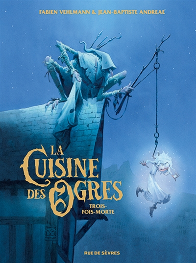 La cuisine des ogres : Trois-fois-morte