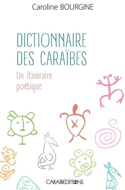 Dictionnaire des Caraïbes. Un itinéraire poétique