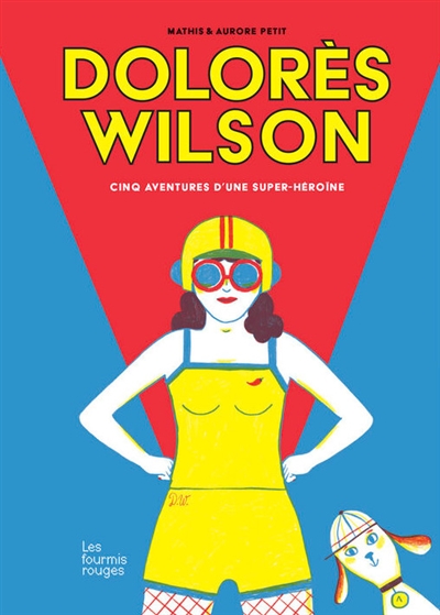 Dolorès Wilson : cinq aventures d'une super-héroïne