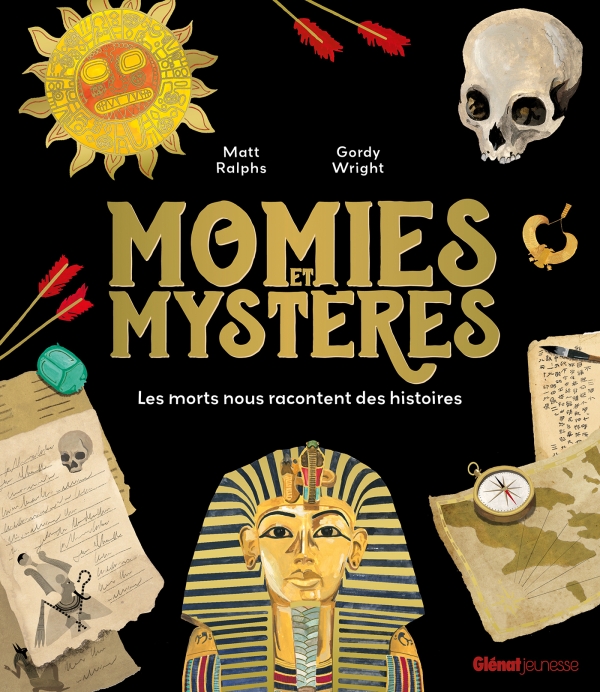 Momies et mystères : les morts nous racontent des histoires