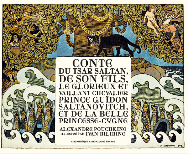 Conte du Tsar Saltan, De son fils, le glorieux et vaillant chevalier Prince Guïdon Saltanovitch, et de la belle Princesse-Cygne, Textes de Alexandre Pouchkine, Illustrations de Ivan Bilibine, Traduction du russe par Henri Abril, Postface de Carine Picaud