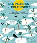 Couverture : Des palmiers au pôle Nord ? : la drôle d'histoire du changement climatique de Marc ter Horst