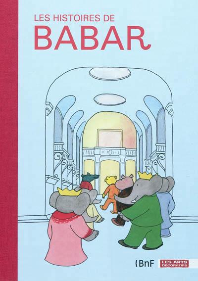 Les histoires de Babar, Sous la direction de Dorothée Charles, Editions de la BnF, 2011