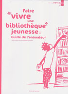 Couverture Faire vivre une bibliothèque jeunesse : guide de l&#039;animateur