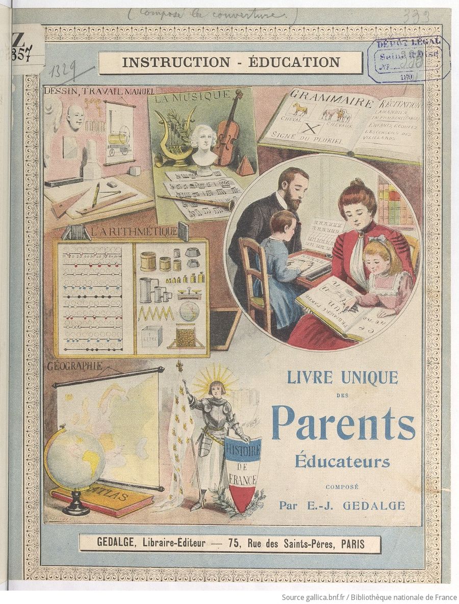 Le livre unique des parents éducateurs : lecture, écriture, calcul, calligraphie, dessin, travail manuel... par E.-J. Gedalge, Paris,  1901