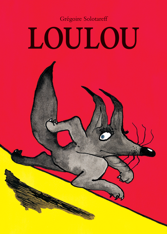 Loulou, Grégoire Solotareff, l'Ecole des loisirs Loulou, Grégoire Solotareff, l'Ecole des loisirs