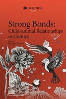 Strong bonds : child-animal relationships in comics, Maaheen Ahmed, éd., Presses universitaires de Liège, 2021, ACME, 6