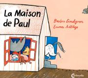 Barbro Lindgren, Emma Adbåge, La maison de Paul. Cambourakis, 2018 Barbro Lindgren, Emma Adbåge, La maison de Paul. Cambourakis, 2018