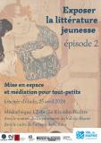 Actes de le Journée d'étude Exposer la littérature jeunesse 2 : Mise en espace et médiations pour tout-petits