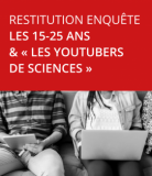 Restitution de l’enquête « Les 15-25 ans & les YouTubers de sciences »