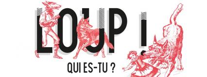 Exposition "Loup ! Qui es-tu ?" Exposition "Loup ! Qui es-tu ?"