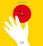 Lucie Félix, Prendre et donner. Paris : Les Grandes personnes, 2014. Lucie Félix, Prendre et donner. Paris : Les Grandes personnes, 2014.