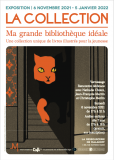 Exposition « La Collection, ma grande bibliothèque idéale » Exposition « La Collection, ma grande bibliothèque idéale »