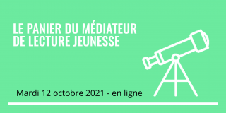 Le panier du médiateur de Lecture Jeunesse - 12 octobre 2021 de 14h à 16h