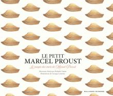 « Le petit Marcel Proust ». Morceaux choisis par Rolande Causse ; illustrations de Georges Lemoine. Gallimard Jeunesse,